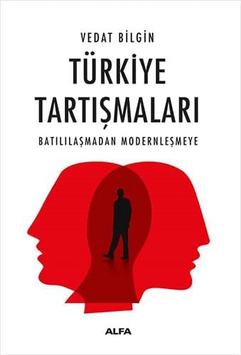 Türkiye Tartışmaları: Batılılaşmadan Modernleşmeye