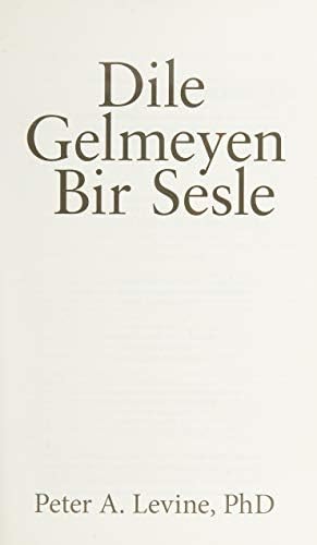 Dile Gelmeyen Bir Sesle: Beden Nasıl Travmadan Kurtularak İyileşir?
