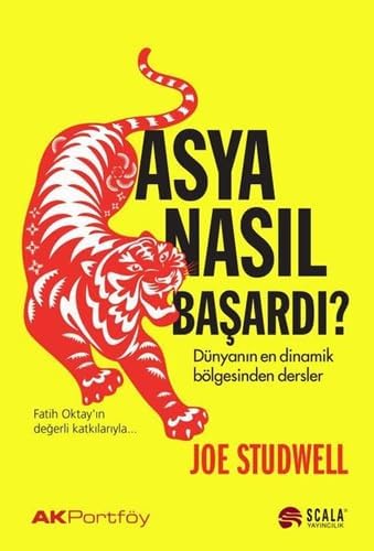 Asya Nasıl Başardı?: Dünyanın En Dinamik Bölgesinden Dersler