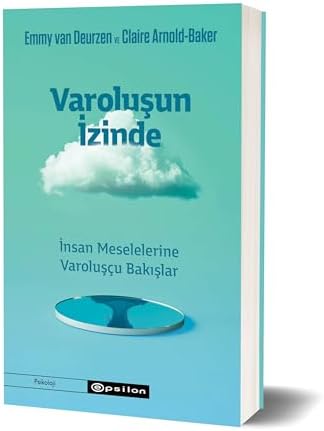 Varoluşun İzinde: İnsan Meselelerine Varoluşçu Bakışlar