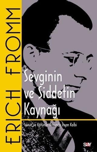Sevginin ve Şiddetin Kaynağı (Klasik Kapak): İyinin ve Kötünün Arasında İnsan Kalbi