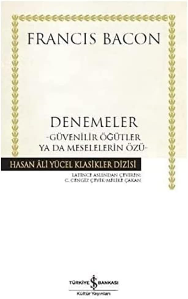 Denemeler - Güvenilir Öğütler ya da Meselelerin Özü: Hasan Ali Yücel Klasikler Dizisi