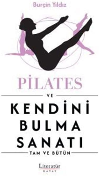 Pilates ve Kendini Bulma Sanatı - Tam ve Bütün