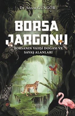 Borsa Jargonu: Borsanın Vahşi Doğası ve Savaş Alanları
