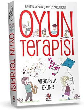 Oyun Terapisi: Benliğini Arayan Çocuk'un Yazarından: Benliğini Arayan Çocuk'un Yazarından