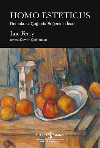 Homo Esteticus: Demokrasi Çağında Beğeninin İcadı