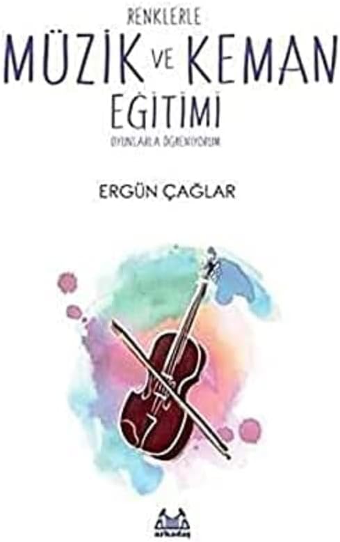 Renklerle Müzik ve Keman Eğitimi: Oyunlarla Öğreniyorum