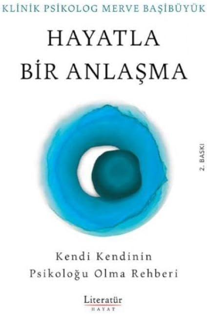 Hayatla Bir Anlaşma - Kendi Kendinin Psikoloğu Olma Rehberi