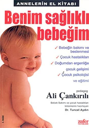 Benim Sağlıklı Bebeğim: Annelerin El Kitabı