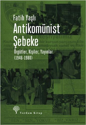 Antikomünist Şebeke: Örgütler, Kişiler, Yayınlar (1946-1980)