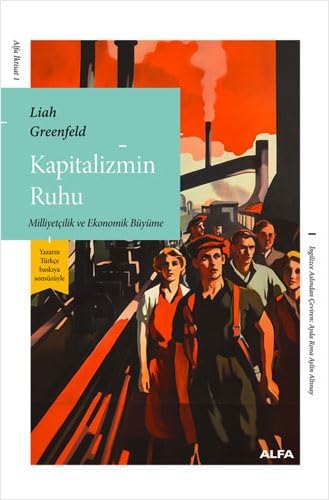 Alfa Yayınları Kapitalizmin Ruhu: Milliyetçilik ve Ekonomik Büyüme