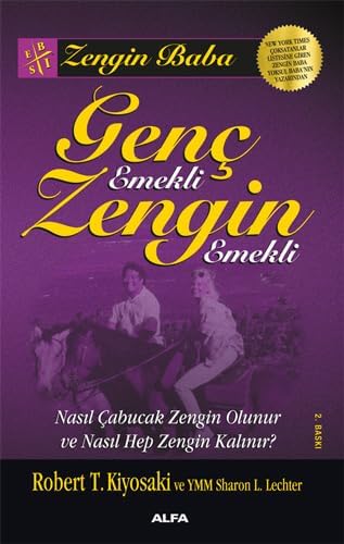 Genç Emekli Zengin Emekli: Zengin Baba Nasıl Çabucak Zengin Olunur ve Nasıl Hep Zengin Kalınır?