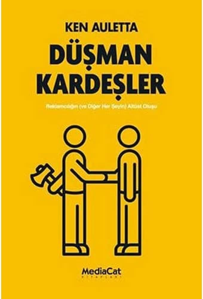 Düşman Kardeşler: Reklamcılığın (ve Diğer Her Şeyin) Altüst Oluşu