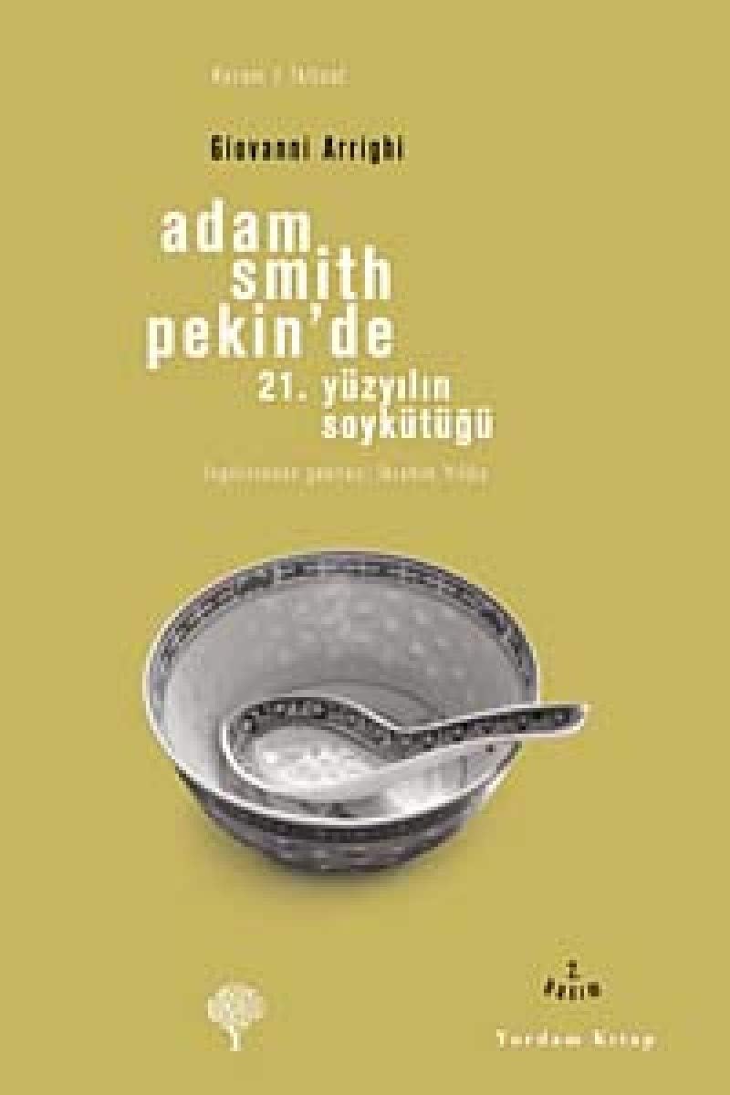 Adam Smith Pekin’de: 21. Yüzyılın Soykütüğü