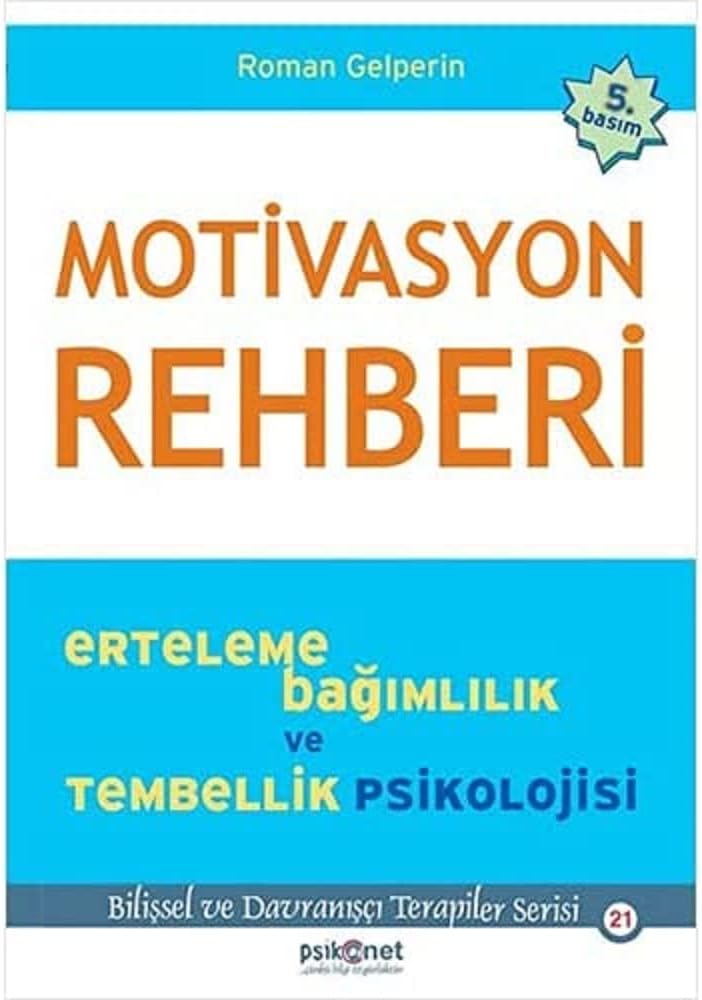 Motivasyon Rehberi: Erteleme Bağımlılık ve Tembellik Psikolojisi