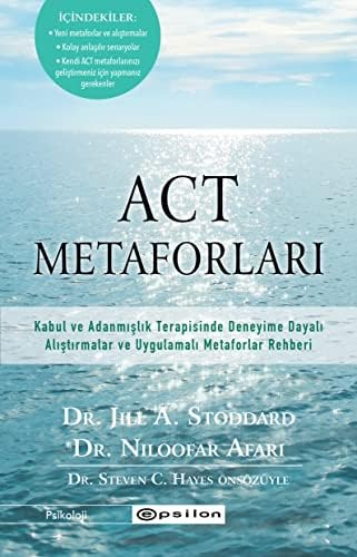 ACT Metaforları: Kabul ve Adanmışlık Terapisinde Deneyime Dayalı Alıştırmalar ve Uygulamalı Metaforlar Rehberi