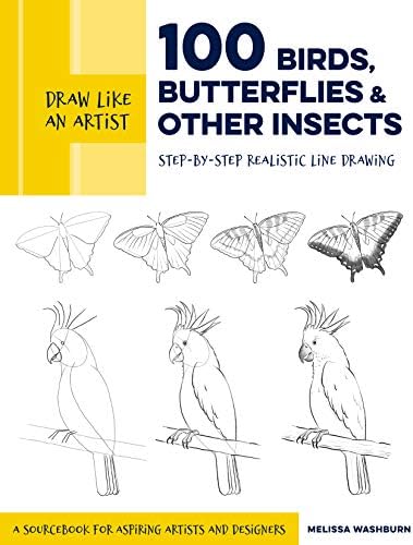 Draw Like an Artist: 100 Birds, Butterflies, and Other Insects: Step-by-Step Realistic Line Drawing - A Sourcebook for Aspiring Artists and Designers: Volume 5