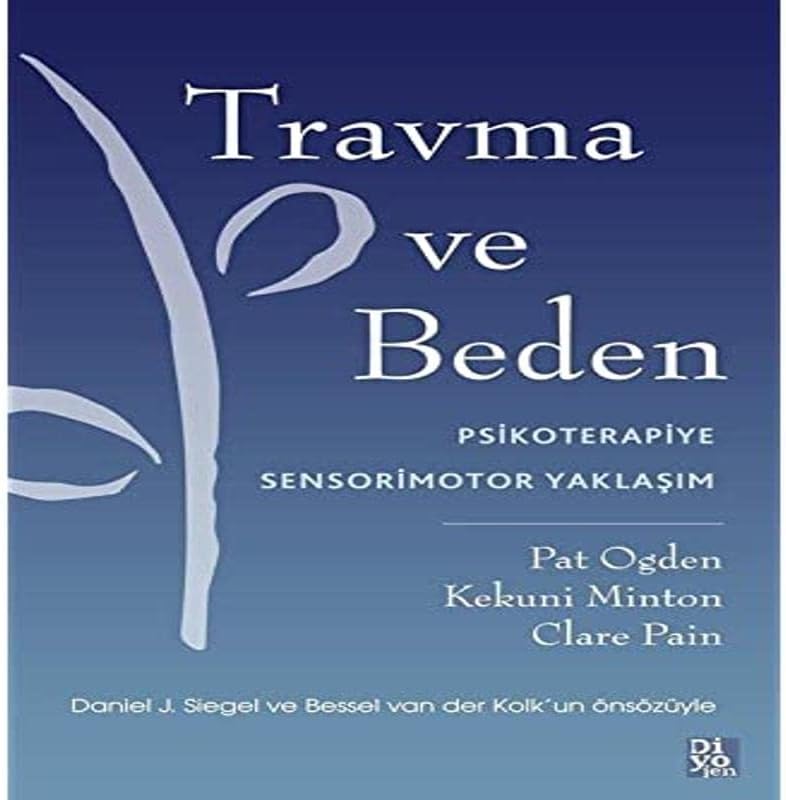 Travma ve Beden: Psikoterapiye Sensorimotor Yaklaşım