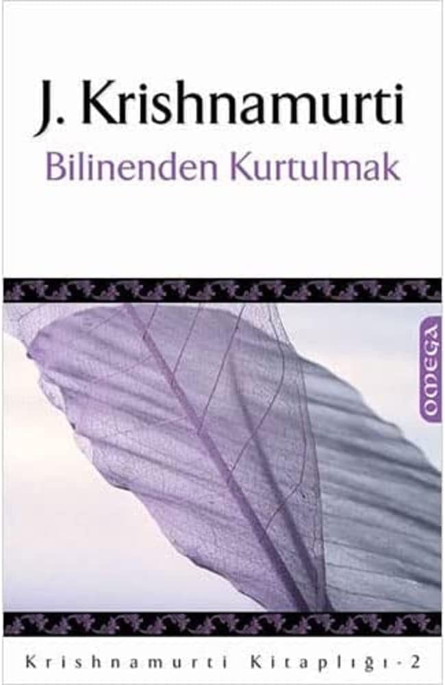 BİLİNENDEN KURTULMAK