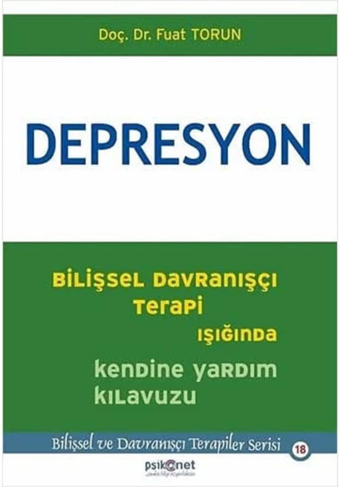 Depresyon: Bilişsel Davranışçı Terapi Işığında Kendine Yardım Kılavuzu