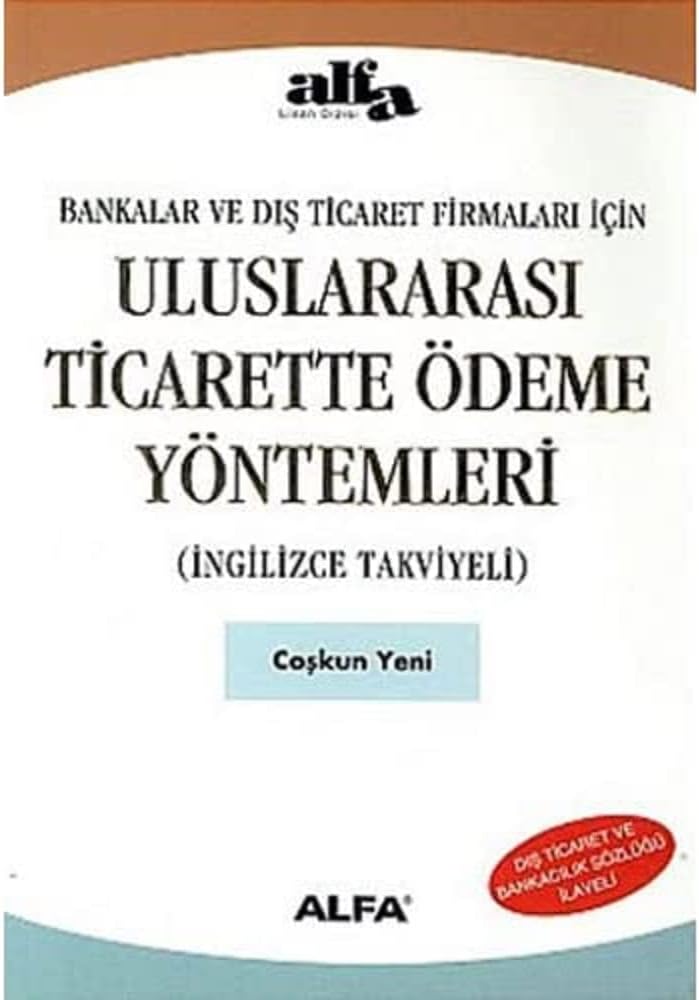 Uluslararası Ticarette Ödeme Yöntemleri: Bankalar ve Dış Ticaret Firmaları İçin (İngilizce Takviyeli)