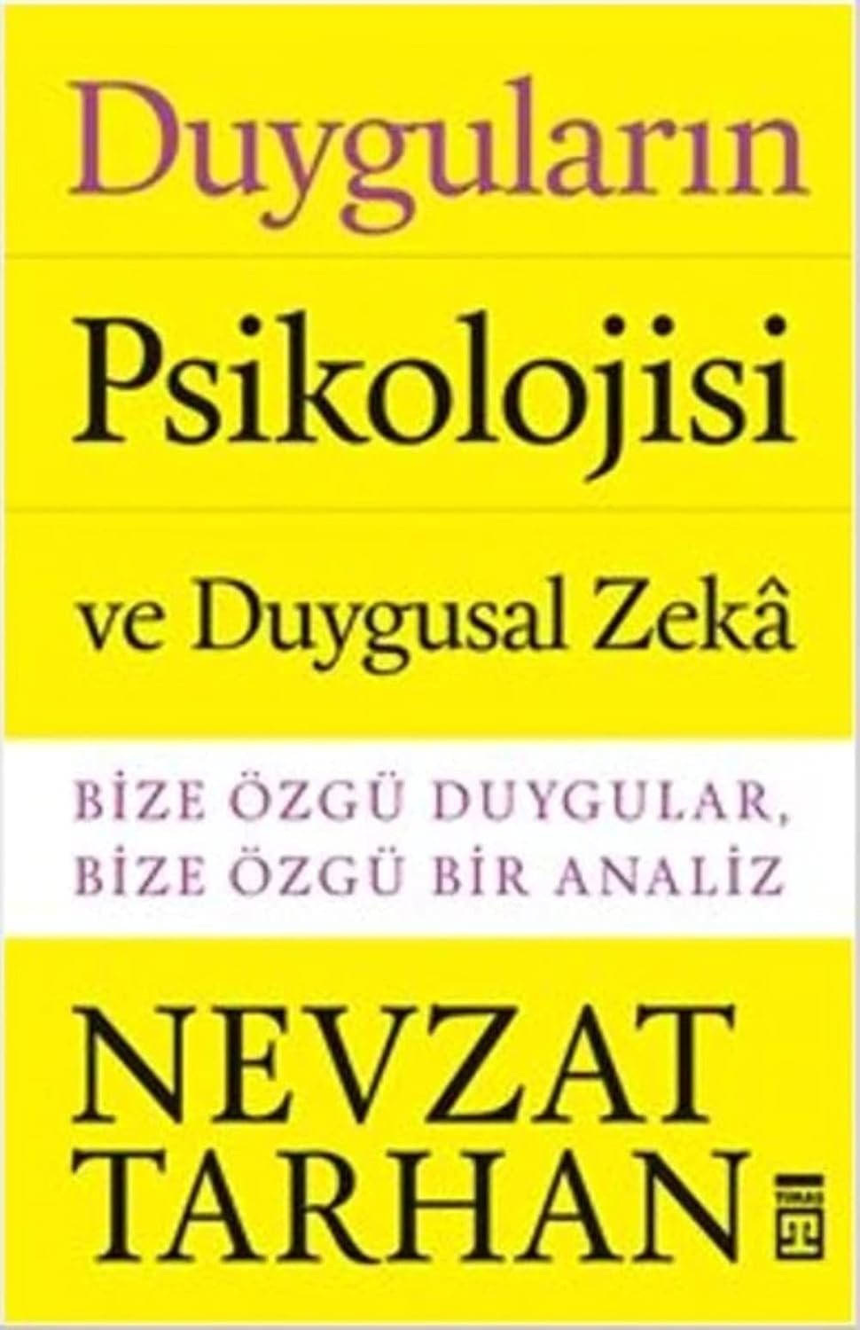 Duyguların Psikolojisi ve Duygusal Zeka: Bize Özgü Duygular,Bize Özgü Bir Analiz