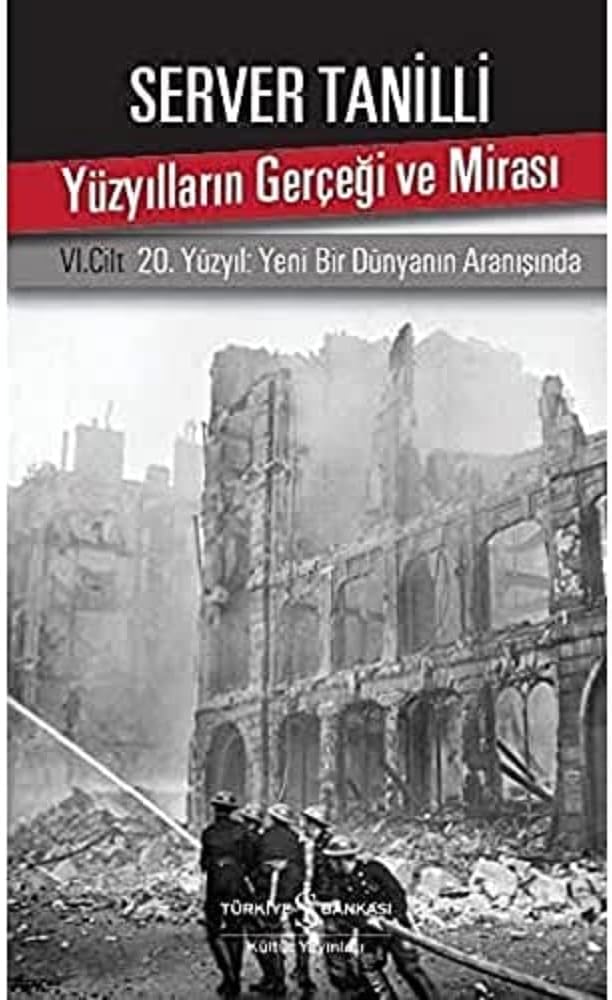 Yüzyılların Gerçeği ve Mirası 6. Cilt: 20. Yüzyıl Yeni Bir Dünyanın Aranışında