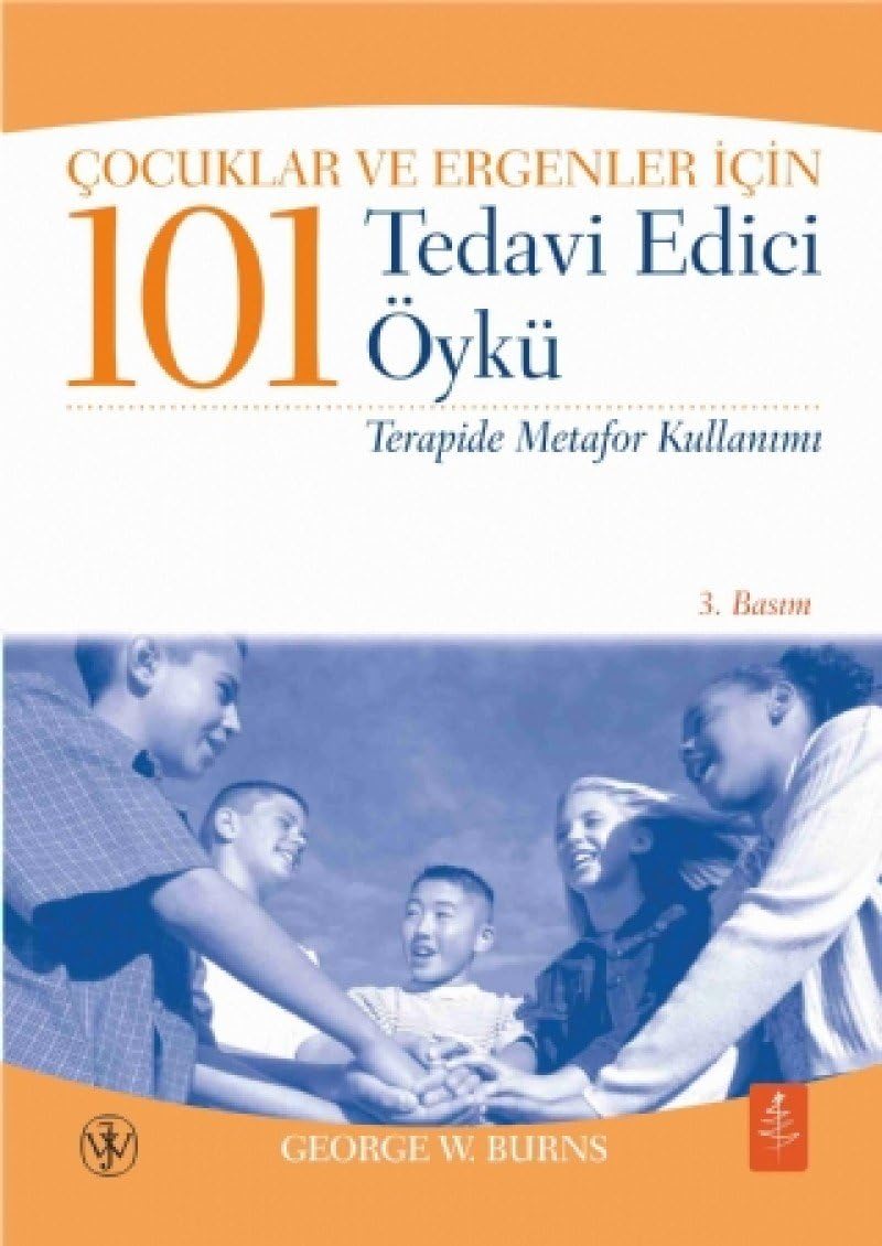 Çocuklar ve Ergenler İçin 101 Tedavi Edici Öykü: Terapide Metafor Kullanımı
