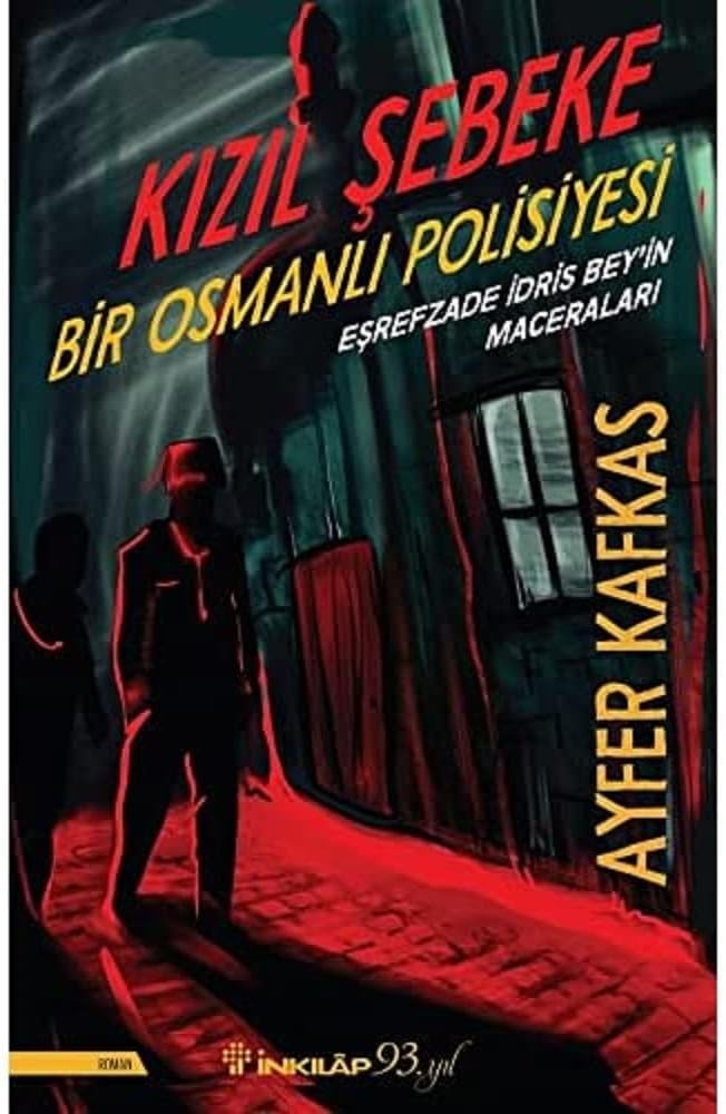 Kızıl Şebeke - Bir Osmanlı Polisiyesi: Eşrefzade İdris Bey'in Maceraları