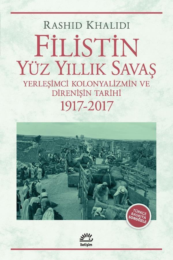 Filistin Yüzyıllık Savaş: Yerleşimci Kolonyalizmin ve Direnişin Tarihi 1917-2017