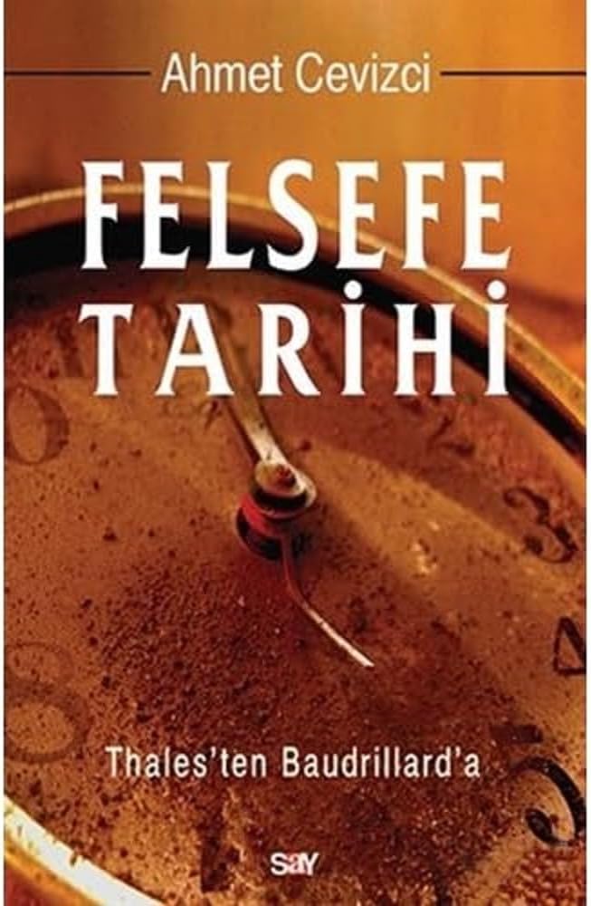 Felsefe Tarihi: Thales'ten Baudrillard'a