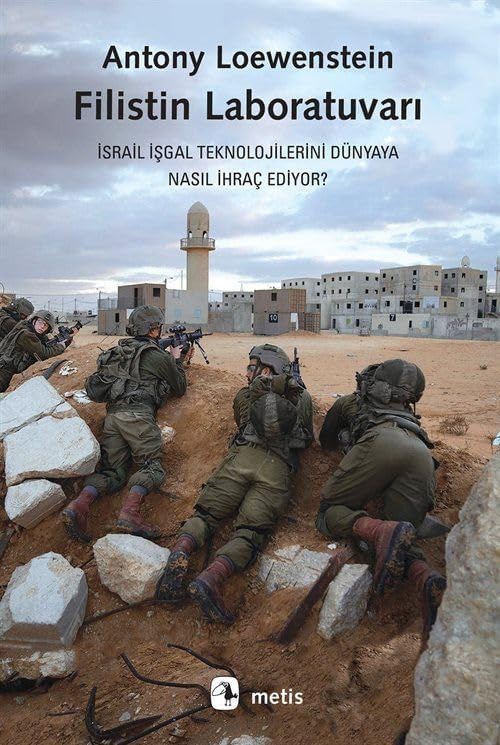 Filistin Laboratuvarı: İsrail İşgal Teknolojilerini Dünyaya Nasıl İhraç Ediyor?