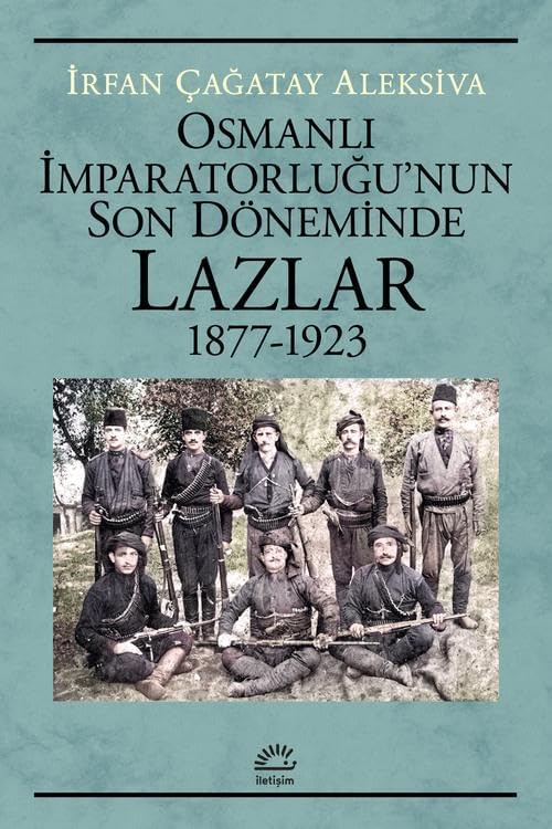 Osmanlı İmparatorluğu'nun Son Döneminde Lazlar 1877 - 1923
