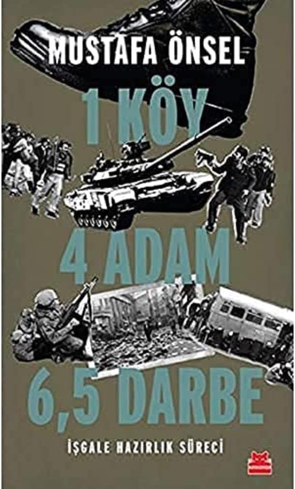 1 Köy 4 Adam 6,5 Darbe: İşgale Hazırlık Süreci
