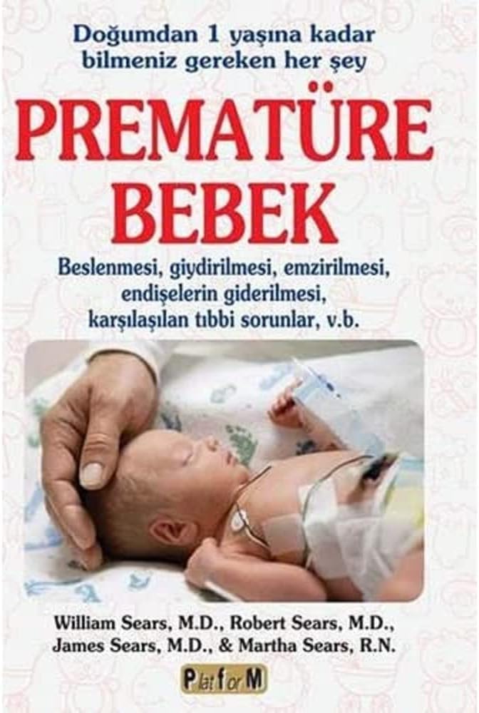 Prematüre Bebek: Doğumdan 1 Yaşına Kadar Bilmeniz Gereken Her Şey