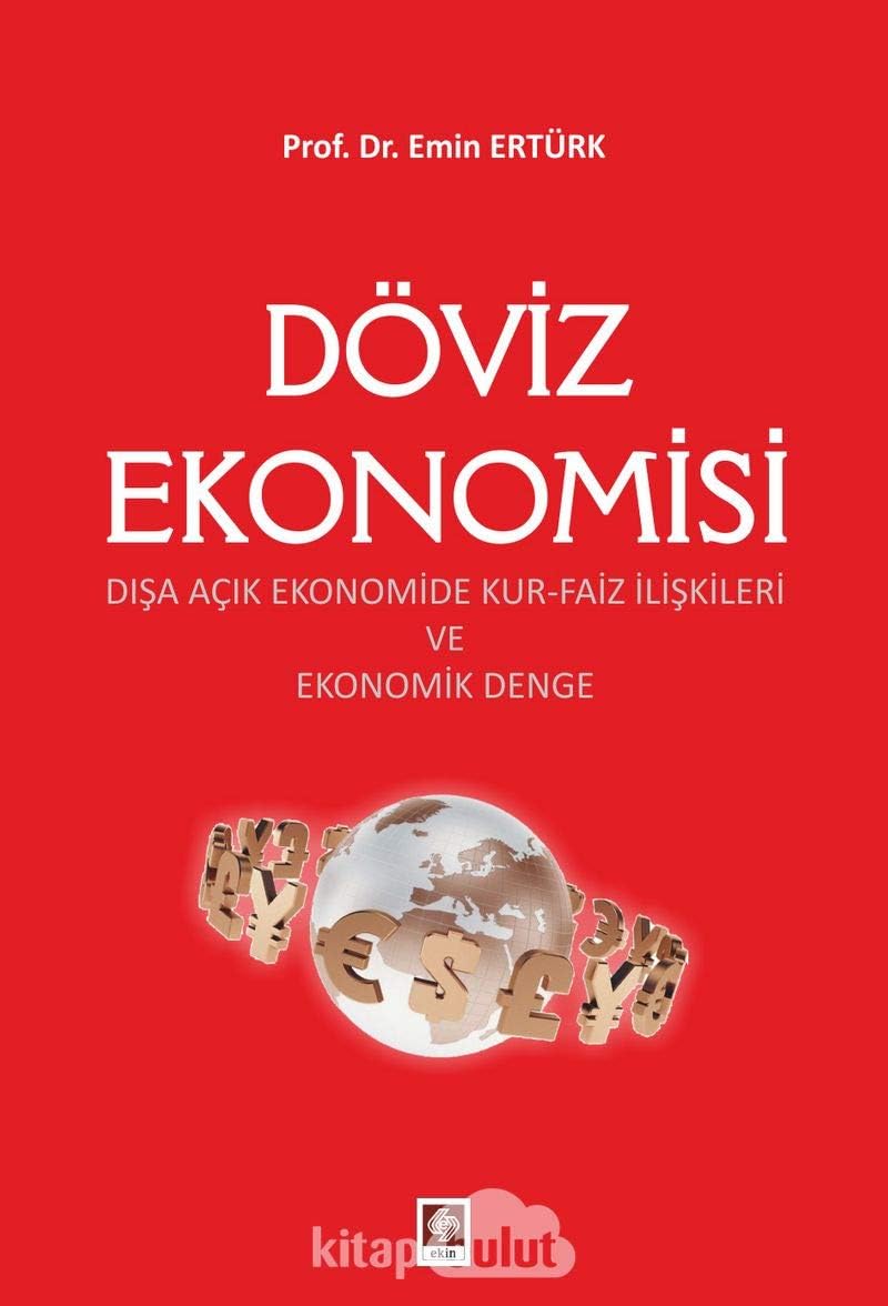 Döviz Ekonomisi: Dışa Açık Ekonomide Kur-Faiz İlişkileri ve Ekonomik Denge