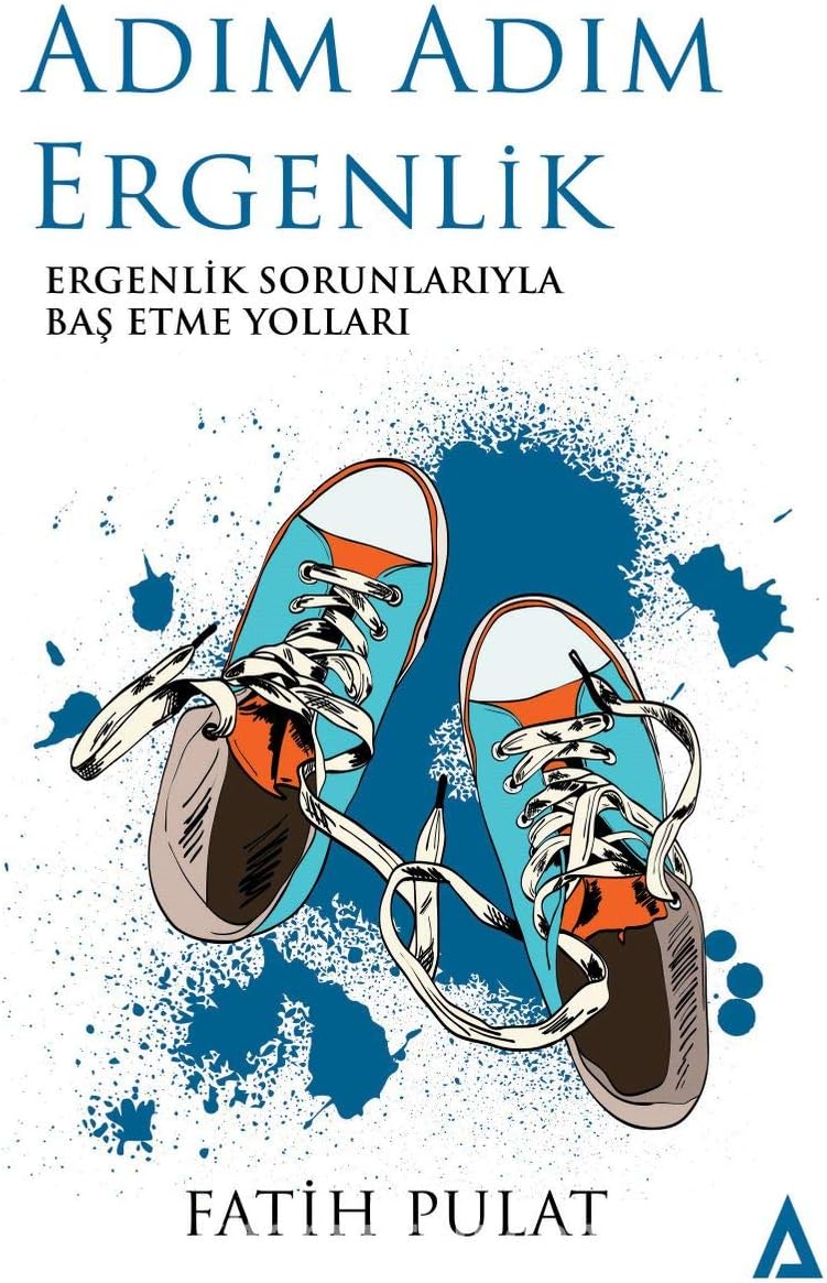 Adım Adım Ergenlik: Ergenlik Sorunlarıyla Baş Etme Yolları