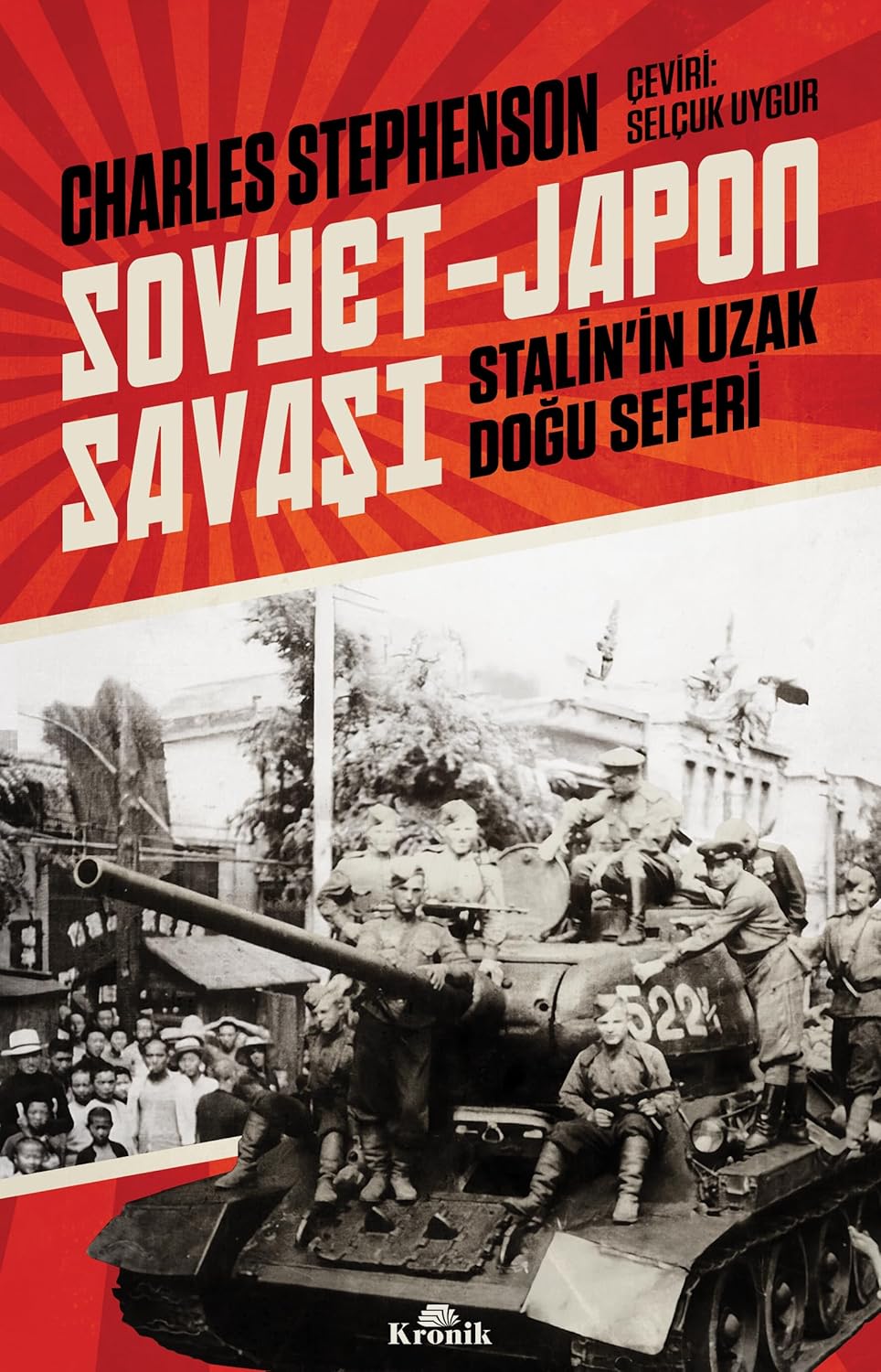 Sovyet-Japon Savaşı: Stalin’in Uzak Doğu Seferi