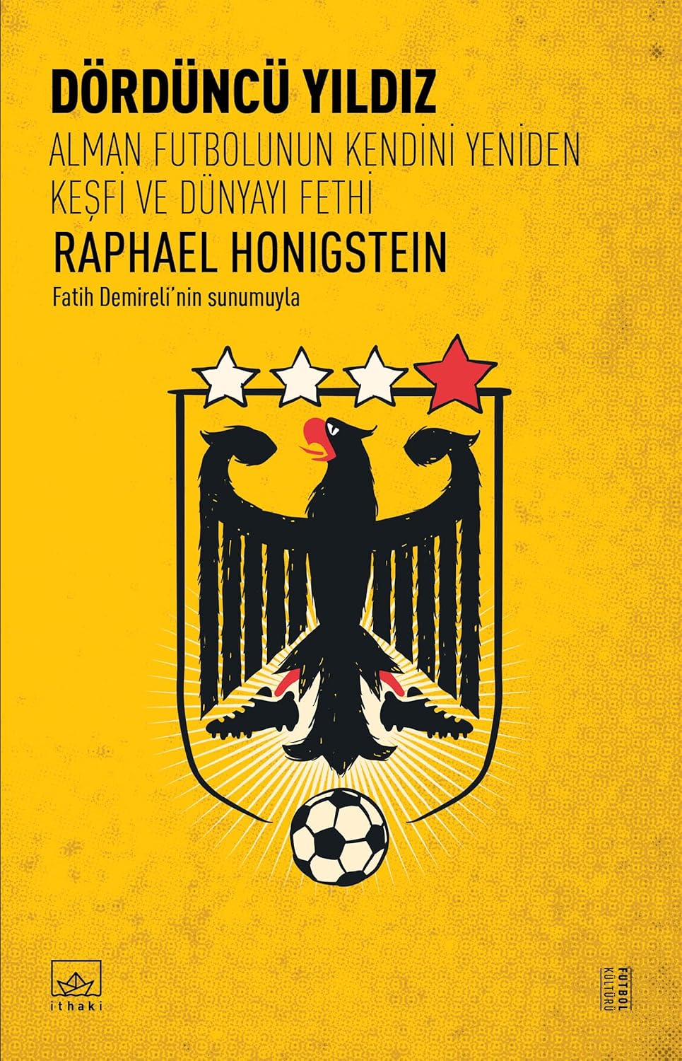 Dördüncü Yıldız: Alman Futbolunun Kendini Yeniden Keşfi ve Dünyayı Fethi