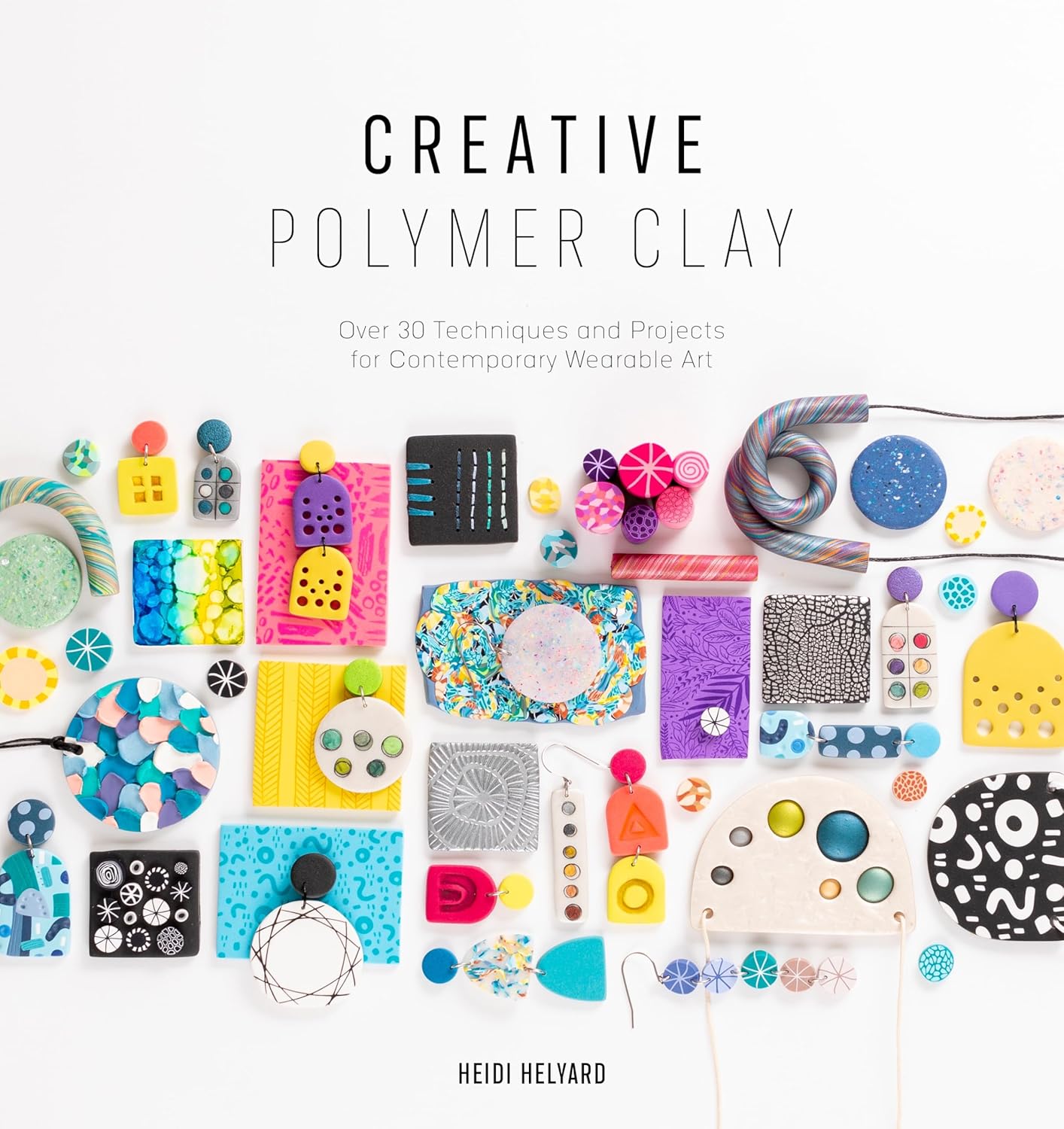 Creative Polymer Clay: Over 30 techniques and projects for contemporary wearable art: 1