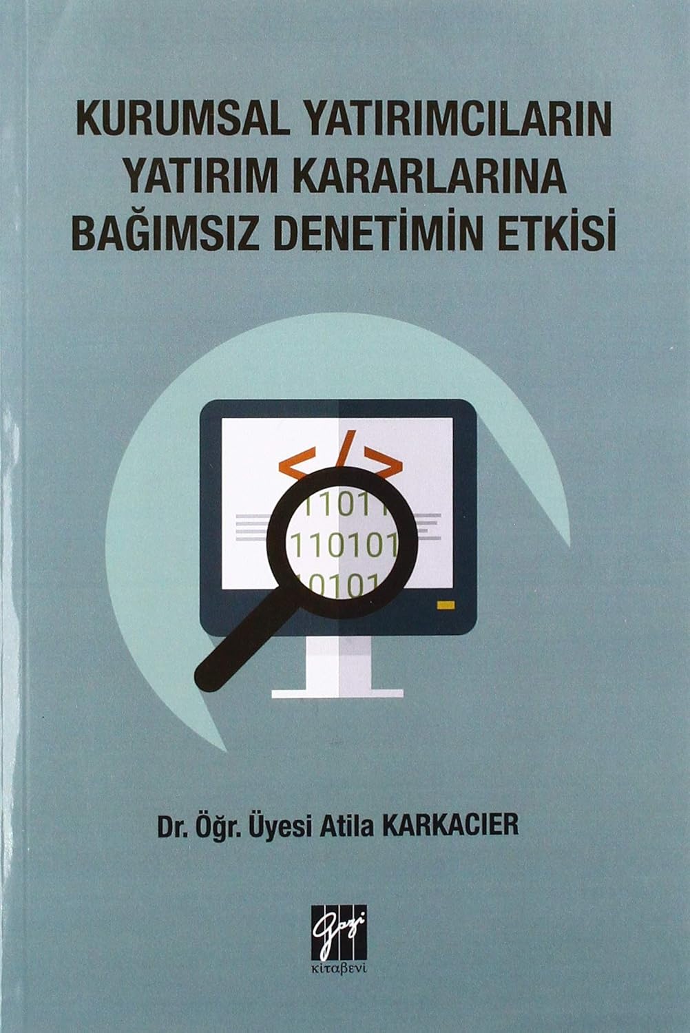 Kurumsal Yatırımcıların Yatırım Kararlarına Bağımsız Denetimin Etkisi