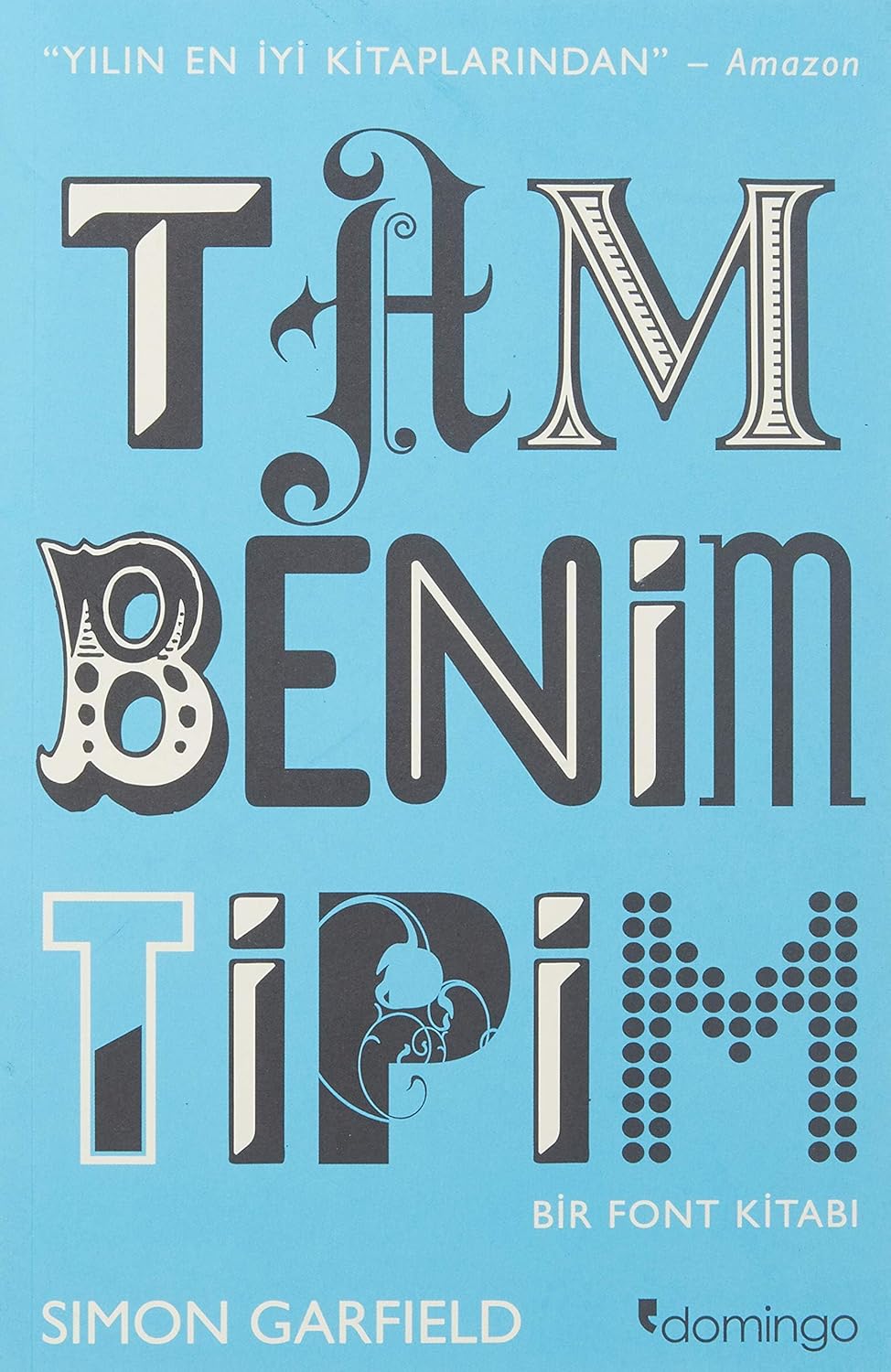 Tam Benim Tipim: Bir Font Kitabı