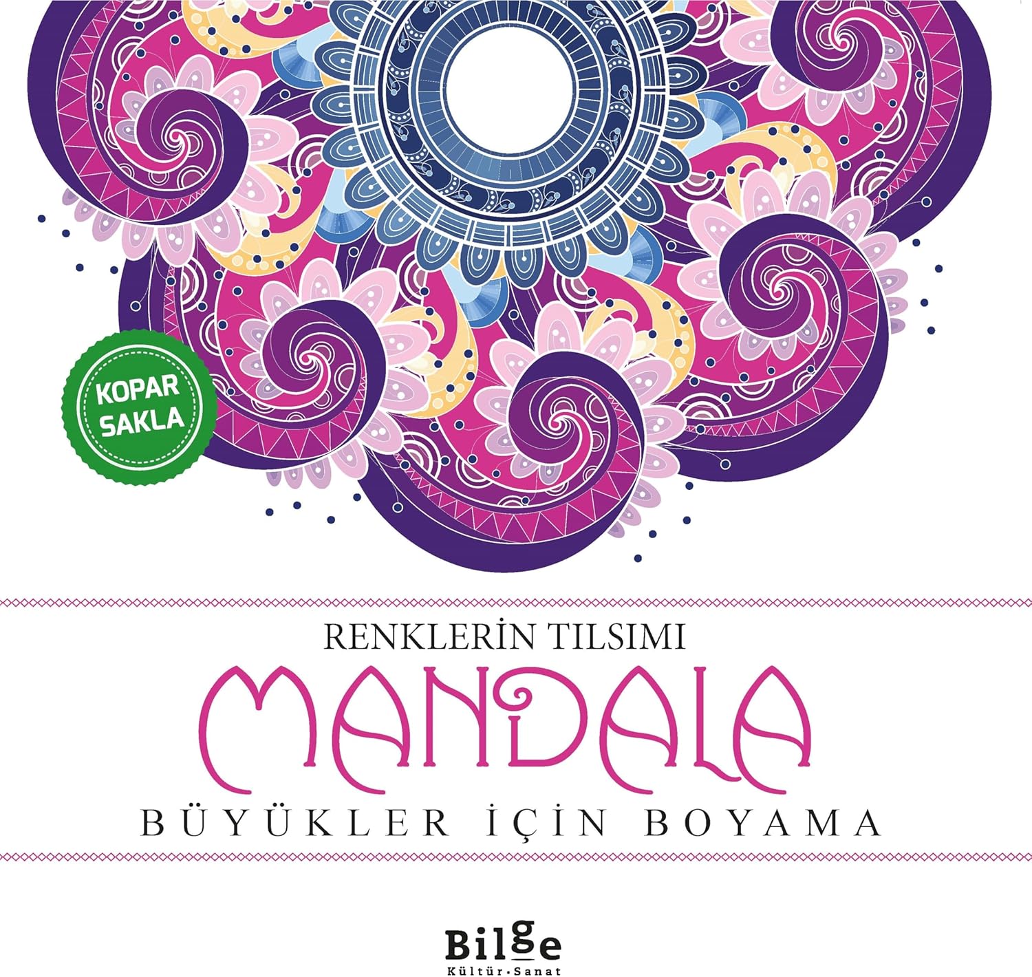 Renklerin Tılsımı - Mandala Her Yaş İçin Boyama Kitabı
