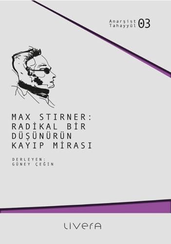 Max Stirner - Radikal Bir Düşünürün Kayıp Mirası