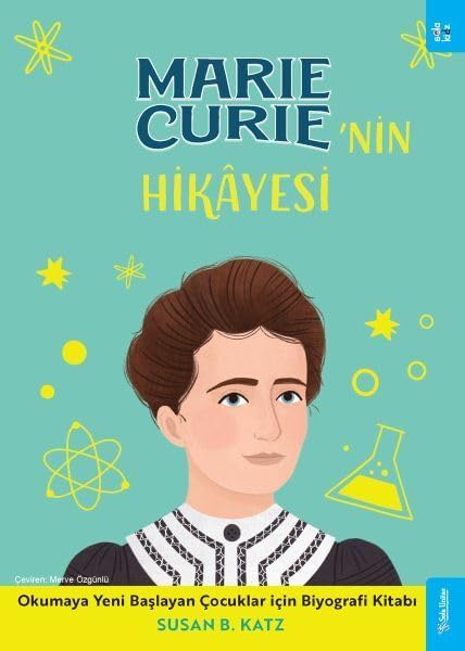 Marie Curie'nin Hikayesi: Okumaya Yeni Başlayan Çocuklar için Biyografi Kitabı