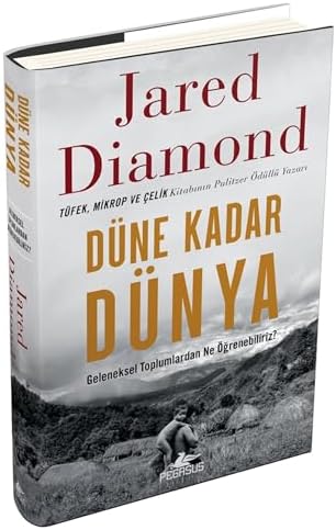 Düne Kadar Dünya (Ciltli): Geleneksel Toplumlardan Ne Öğrenebiliriz?