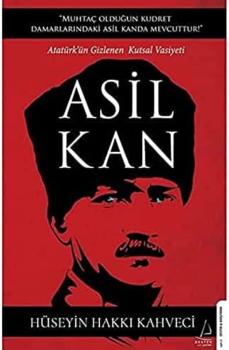 Asil Kan: Atatürk’ün Gizlenen Kutsal Vasiyeti