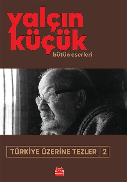 Türkiye Üzerine Tezler 2: Bütün Eserleri