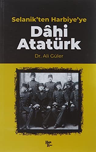 Selanik'ten Harbiye'ye Dahi Atatürk