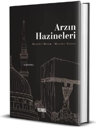 Arzın Hazineleri: Mescid-i Haram - Mescid-i Nebevi (Kapak değişebilir)